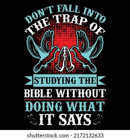 Don t fall into the trap of studying the Bible t shrit