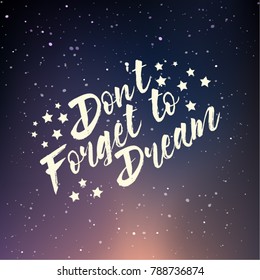 Don t forget to dream. Greeting card design. Vector background.