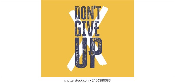 don t give up t shirt graphic design vector illustration