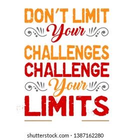 Don t limit your challenges, Motivation quote.