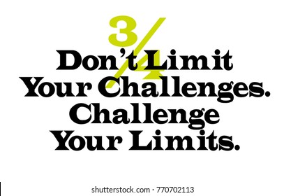 Don t Limit Your Challenges. Challenge Your Limits. Creative typographic motivational poster.