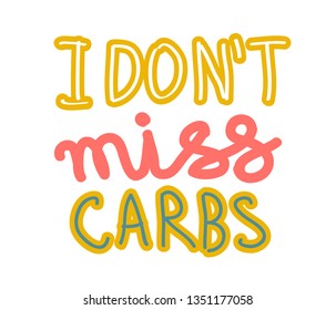 I don t miss carbs hand drawn lettering. Keto diet flat collage illustration. Ketogenic eating slogan. Healthy low carb nutrition. poster, banner, t-shirt design