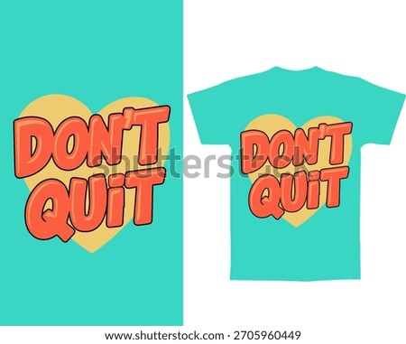 Don t quit motivational text t shirt minimal stylish design 