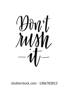 Don t rush it vector motivational wait calligraphy lettering design