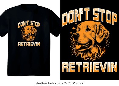 Don t Stop Retrievin t shirt design