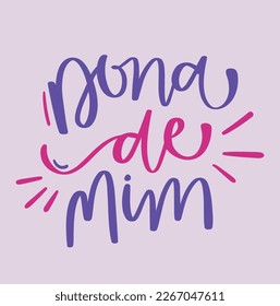 Dona de mim. Owner of me in brazilian portuguese. Modern hand Lettering. vector.