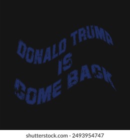 Donald trump is come back t shirt design vector files