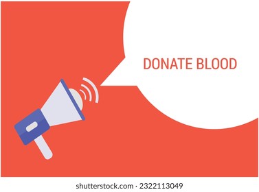 Donate blood announcement speech bubble with megaphone, Donate blood text speech bubble vector illustration