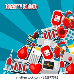 Donate blood. Background with blood donation items. Medical and health care sticker objects.