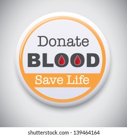 Donate Blood, Save Life - Vector Pin /  Button Badge