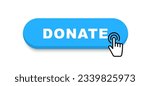Donate button. Click button donate. Button for donation and charity. Donation by online payments. Financial support. Vector illustration.