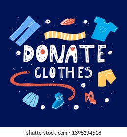 Donate clothes - cute hand drawn lettering quote with different elements as pants, shoes, dress, shorts, T-shirt. Clothes donation. Vector illustration