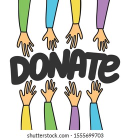 Donate lettering. Concept of charity and donation. Give and share to people. Hands in the air. Flat design, vector illustration