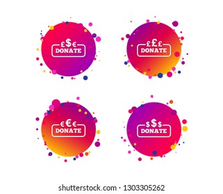 Donate money icons. Dollar, euro and pounds symbols. Multicurrency signs. Gradient circle buttons with icons. Random dots design. Vector