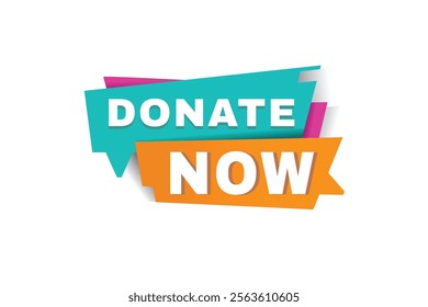 Donate now banner, speech bubble sign icon tag modern word concept vector. Design for web, advertise.