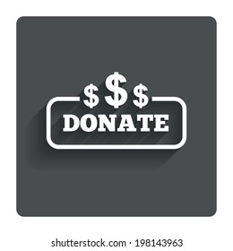Donate sign icon. Dollar usd symbol. Gray flat button with shadow. Modern UI website navigation. Vector