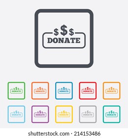 Donate sign icon. Dollar usd symbol. Round squares buttons with frame. Vector