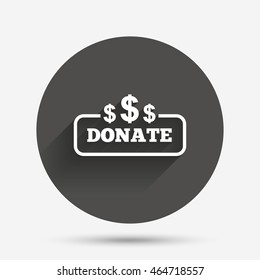Donate sign icon. Dollar usd symbol. Circle flat button with shadow. Vector