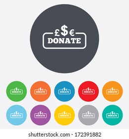 Donate sign icon. Multicurrency symbol. Round colourful 11 buttons. Vector