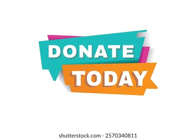 Donate today banner, speech bubble sign icon tag modern word concept vector. Design for web, advertise.