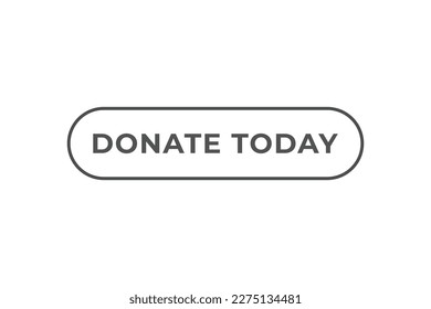 Donate Today Button. Speech Bubble, Banner Label Donate Today