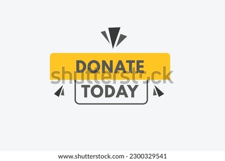 Donate Today text Button. Donate Today Sign Icon Label Sticker Web Buttons