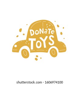 donate toys. caricature silhouette of a car with hand drawing lettering, decor elements. Flat vector illustration, typographic font, phrase. charity fund. design element for poster, print, banner.