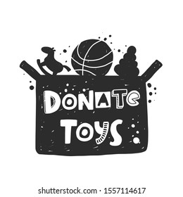 Donate toys hand drawn illustration with lettering. Box silhouette. Grunge style typograthy with ink drops. Charity fund, contribution, beneficent organization poster design element