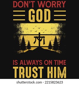 DonDon't worry god is always on time trust him tshirt design