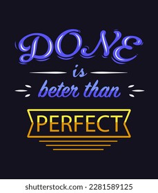 Done is beter than perfect, quote lettering