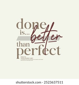 Done better perfect, abstract typography modern design slogan. Vector illustration graphics for print t shirt, apparel, background, poster, banner, postcard and or social media 