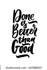 Done is better than good. Hand drawn motivational quote. Modern brush pen lettering. 