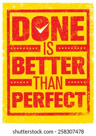 Done Is Better Than Perfect. Creative Motivation Quote. Vector Typography Poster Concept