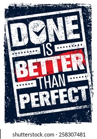 Done Is Better Than Perfect. Creative Motivation Quote. Vector Typography Poster Concept