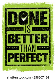 Done Is Better Than Perfect. Creative Motivation Quote. Vector Typography Poster Concept