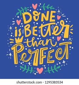 Done is Better than Perfect. cute lettering motivation quote with hand drawn decor elements. great for kids poster/prints on notebook and any other things. vector