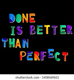 Done Is Better Than Perfect High Res Stock Images Shutterstock