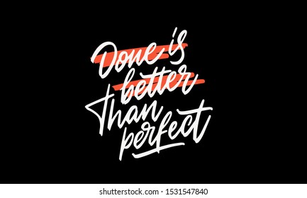 Done Is Better Than Perfect High Res Stock Images Shutterstock