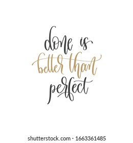 done is better than perfect - hand lettering inscription positive quote, motivation and inspiration phrase, inspire calligraphy vector illustration