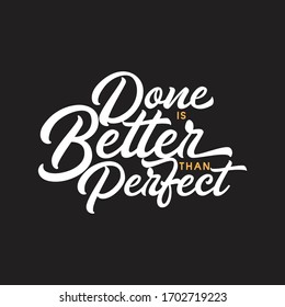 Done is better than perfect - Hand lettered inspirational quote print. Motivational saying. 