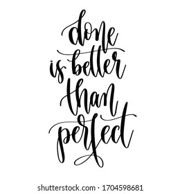 done is better than perfect - hand lettering inscription positive quote design, motivation and inspiration phrase, calligraphy vector illustration