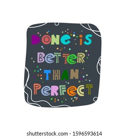 Done is better than perfect. Hand-drawn lettering in sloppy style. Scandinavian doodles. Vector isolated motivation illustration