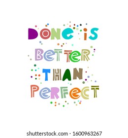 Done is better than perfect. Hand-drawn lettering in sloppy style. Scandinavian doodles. Vector isolated motivation illustration