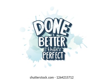 Done is better than perfect handwritten lettering with watercolor texture decoration. Motivation quote. Vector conceptual illustration.