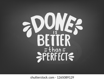 Done is better than perfect handwritten lettering with decoration. Motivation chalk quote. Vector conceptual illustration.