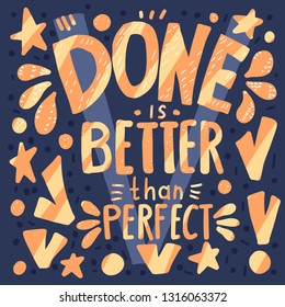 Done is better than perfect handwritten lettering with decoration. Motivation quote. Vector conceptual illustration.