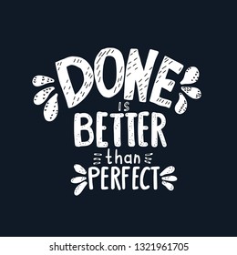 Done is better than perfect handwritten lettering with decoration. Motivation quote. Vector conceptual illustration.