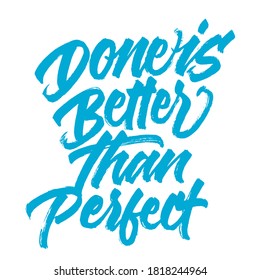Done is better than perfect. handwritten modern calligraphy. typography design. Hand written type. Simple vector sign. Vector illustration.