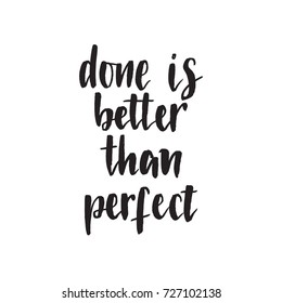 Done is better than perfect. Handwritten modern brush lettering. Vector illustration. Inspirational lettering design for posters, flyers, t-shirts, cards, invitations, stickers, banners.