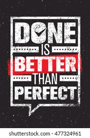 Done Is Better Than Perfect. Inspiring Creative Motivation Quote Template. Vector Typography Banner Design Concept On Grunge Texture Rough Background
